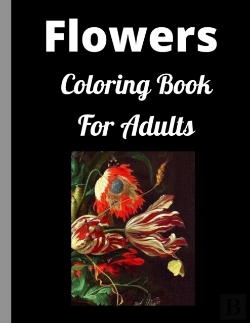 Bertrand.pt - Flowers Adult Coloring Book