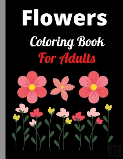 Bertrand.pt - Flowers Adult Coloring Book