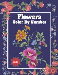 Flowers Color By Number For Kids Ages 6-12