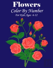 Flowers Color By Number For Kids Ages 6-12