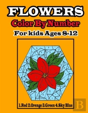 Flowers Color By Number For Kids Ages 8-12