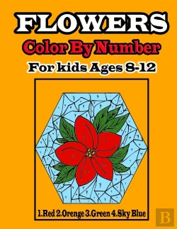 Bertrand.pt - Flowers Color By Number For Kids Ages 8-12