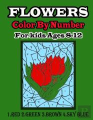 Flowers Color By Number For Kids Ages 8-12