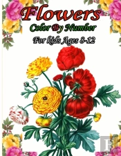 Flowers Color By Number For Kids Ages 8-12