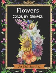 Flowers Color By Number For Kids Ages 8-12
