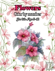 Flowers Color By Number For Kids Ages 8-12
