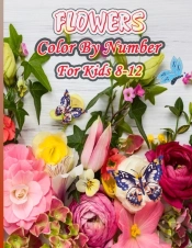 Flowers Color By Number For Kids Ages 8-12