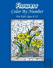 Flowers Color By Number For Kids Ages 8-12