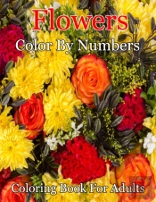 Flowers Color By Numbers Coloring Book For Adults