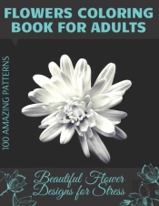 Flowers Coloring Book For Adults Beautiful Flower Designs For Stress