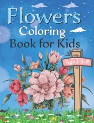Flowers Coloring Book For Kids Aged 3 -8