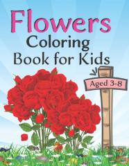 Flowers Coloring Book For Kids Aged 3-8