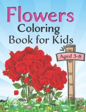 Flowers Coloring Book For Kids Aged 3-8