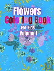 Flowers Coloring Book For Kids Volume 1