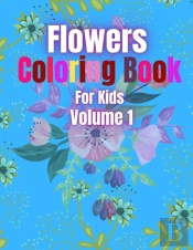 Flowers Coloring Book For Kids Volume 1