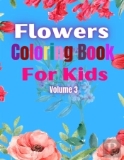 Flowers Coloring Book For Kids Volume 3