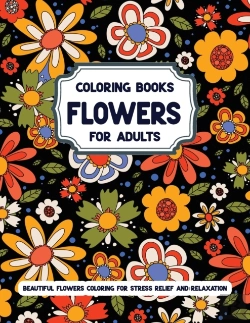 Bertrand.pt - Flowers Coloring Books For Adults Beautiful Flowers Coloring For Stress Relief And Relaxation