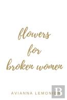 Flowers For Broken Women
