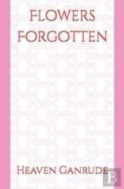 Flowers Forgotten