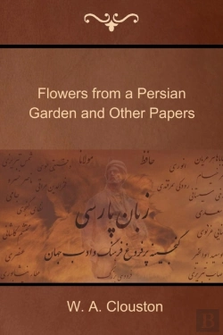 Bertrand.pt - Flowers From A Persian Garden And Other Papers