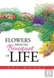 Flowers From His Bouquet Of Life