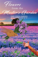 Flowers From The Master'S Garden