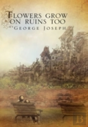 Flowers Grow On Ruins Too