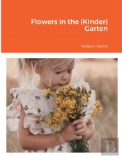 Flowers In The (Kinder) Garten