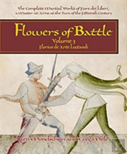 Bertrand.pt - Flowers Of Battle The Complete Martial Works Of Fiore Dei Liberi Vol Iii