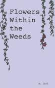 Flowers Within The Weeds