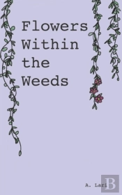 Flowers Within The Weeds