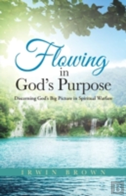 Bertrand.pt - Flowing In God'S Purpose: Discerning God'S Big Picture In Spiritual Warfare