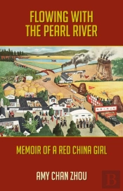 Flowing With The Pearl River: Memoir Of A Red China Girl