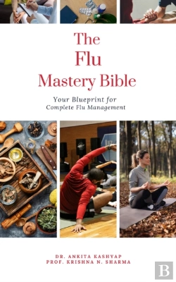 Bertrand.pt - Flu Mastery Bible: Your Blueprint For Complete Flu Management