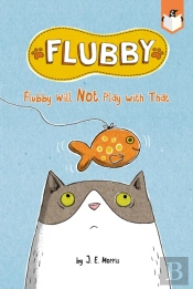 Flubby Will Not Play With That