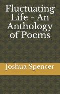 Fluctuating Life - An Anthology Of Poems