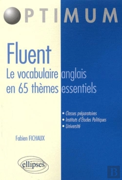 Bertrand.pt - Fluent ; Le Vocabulaire Anglais En 65 Thèmes Essentiels