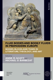 Fluid Bodies And Bodily Fluids In Premodern Europe