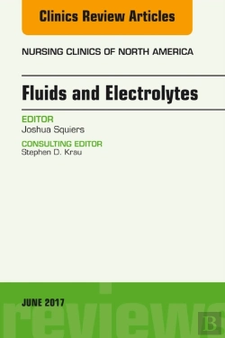 Bertrand.pt - Fluids And Electrolytes, An Issue Of Nursing Clinics