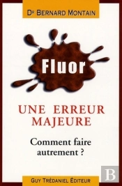 Fluor ; Une Erreur Majeure ; Comment Faire Autrement ?
