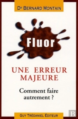 Bertrand.pt - Fluor ; Une Erreur Majeure ; Comment Faire Autrement ?