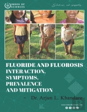 Fluoride And Fluorosis Interaction, Symptoms, Prevalence And Mitigation