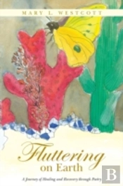 Fluttering On Earth: A Journey Of Healin