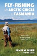 Fly-Fishing The Arctic Circle To Tasmania