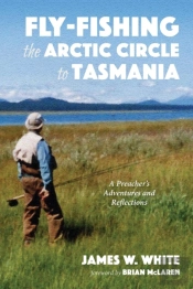 Fly-Fishing The Arctic Circle To Tasmania