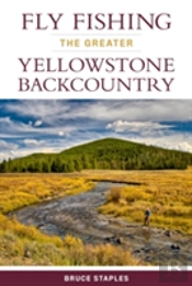 Fly Fishing The Greater Yellowstone Backcountry