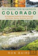 Fly Fishing The Seasons In Colorado