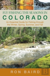 Fly Fishing The Seasons In Colorado
