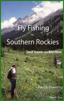 Bertrand.pt - Fly Fishing The Southern Rockies: Small Streams And Wild Places