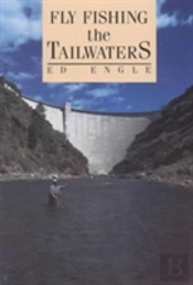 Fly Fishing The Tailwaters